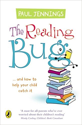 The Reading Bug......and how to help your children to catch it, by Paul Jennings