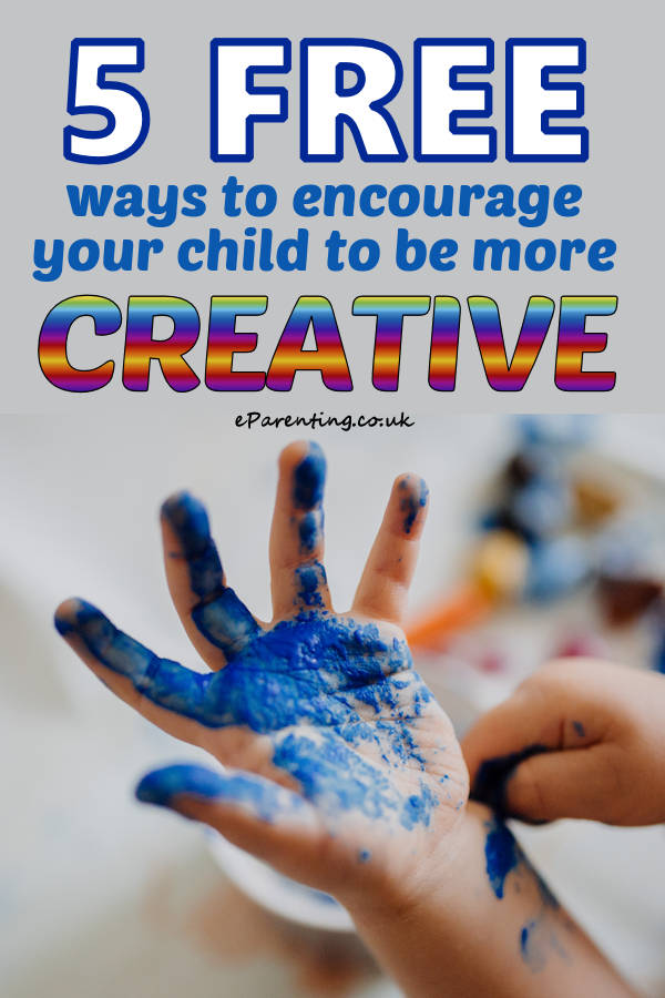 5 Free Ways To Encourage Your Child's Creativity